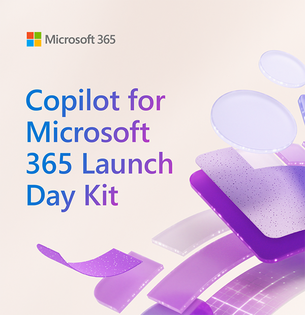 Copilot for Microsoft 365 Launch Day Kit